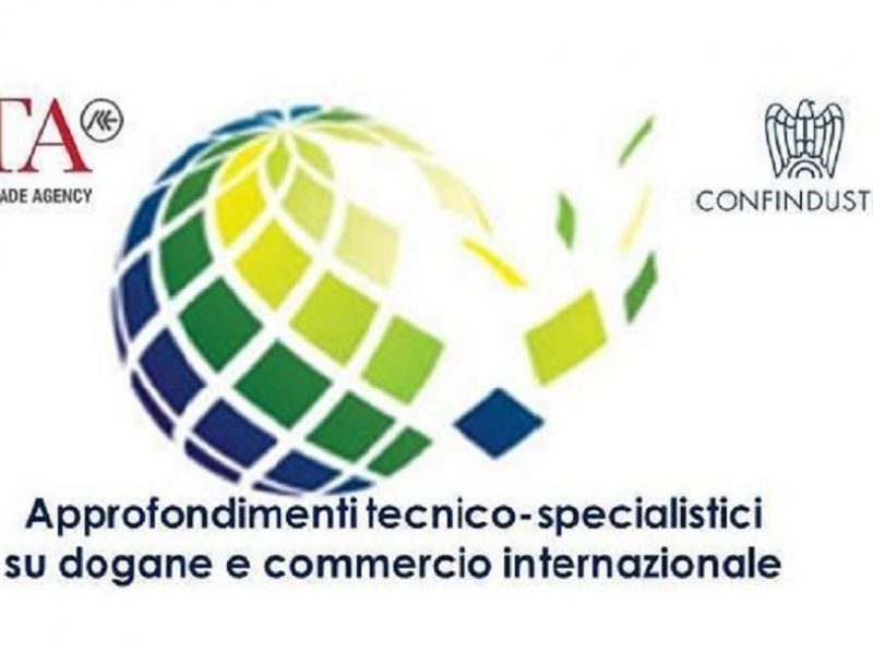 Progetto “Dogane e Commercio Internazionale” di Confindustria e Ice Agenzia